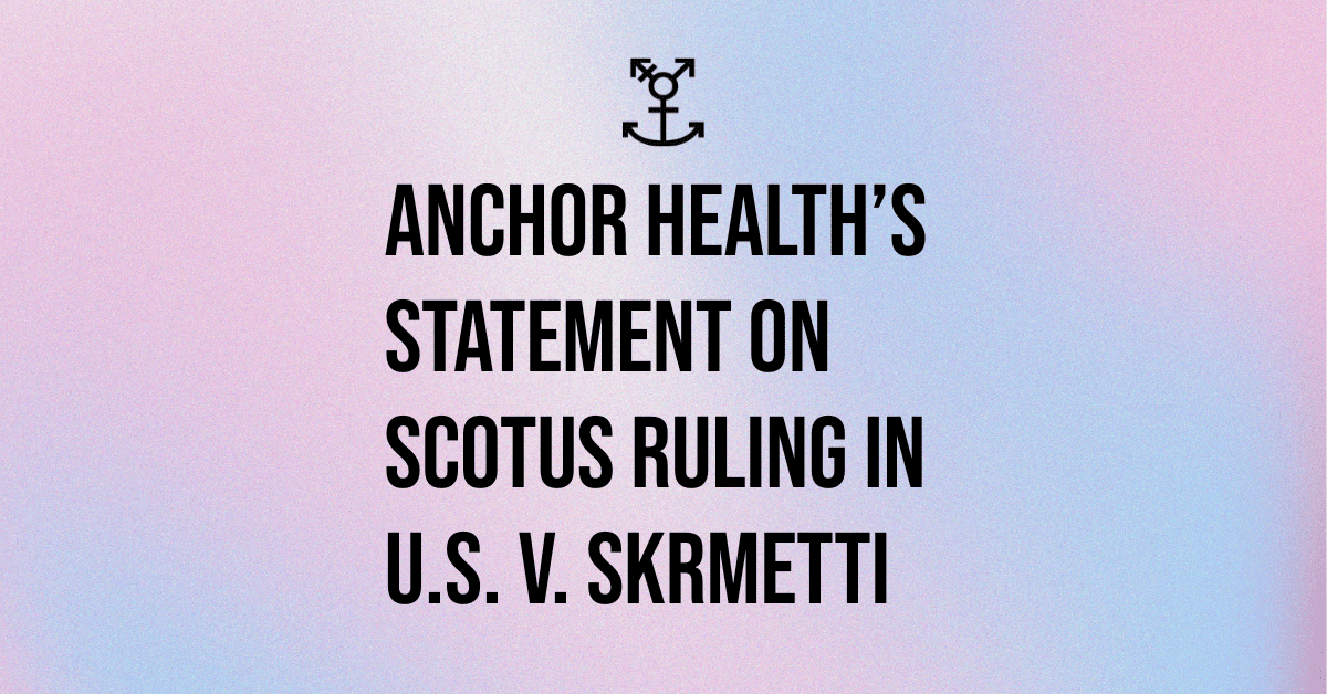 Anchor Health statement on SCOTUS ruling in U.S. v. Skrmetti